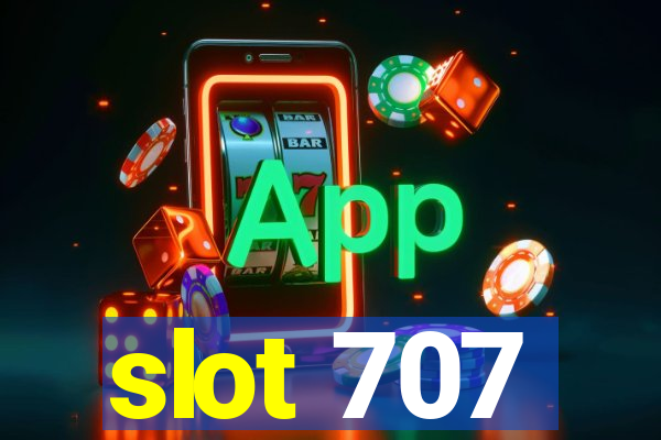 slot 707